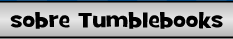 Sobre TumbleBooks