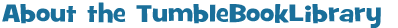 About the TumbleBookLibrary