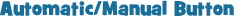 Automatic/Manual Button