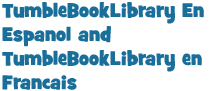 TumbleBookLibrary En Espanol and TumbleBookLibrary en Francais