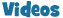 Videos