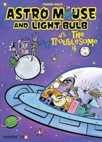 Astro Mouse & Light Bulb: Vs. The Troublesome Four (Vol 2) (Graphic Novel)