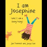 I Am Josephine (And I Am A Living Thing)