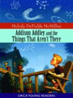 Addison Addley and the Things That Aren