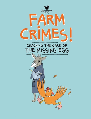 Cover of Farm Crimes! Cracking the Case of the Missing Egg